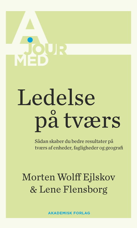 Cover for Lene Flensborg; Morten Ejlskov · Ledelse på tværs (Sewn Spine Book) [1st edition] (2017)