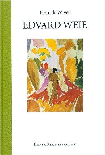 Cover for Henrik Wivel · Dansk klassikerkunst, 6: Edvard Weie (Indbundet Bog) [1. udgave] (2001)