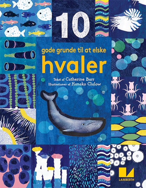 Cover for Catherine Barr · 10 gode grunde til at elske ...: 10 gode grunde til at elske hvaler (Innbunden bok) [1. utgave] (2019)