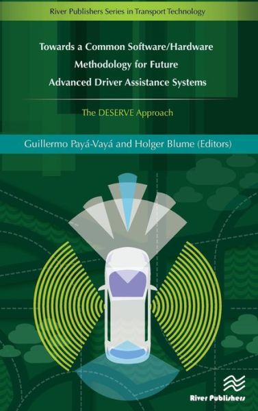 Towards a Common Software / Hardware Methodology for Future Advanced Driver Assistance Systems - River Publishers Series in Transport Technology - - Books - River Publishers - 9788793519145 - June 1, 2017