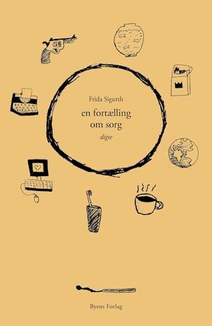 Cover for Frida Sigurth · En fortælling om sorg (Sewn Spine Book) [1st edition] (2021)