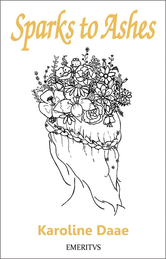 Cover for Karoline Daae · Sparks to Ashes (Sewn Spine Book) [1th edição] (2018)
