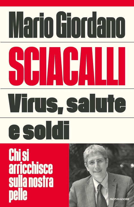 Sciacalli. Virus, Salute E Soldi. Chi Si Arricchisce Sulla Nostra Pelle - Mario Giordano - Books -  - 9788804725145 - 