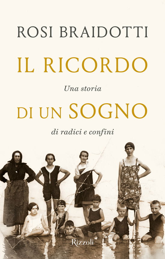 Cover for Rosi Braidotti · Il Ricordo Di Un Sogno. Una Storia Di Radici E Confini (Book)