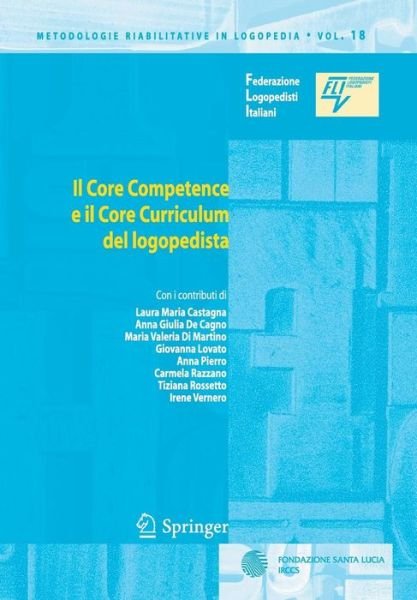 Laura Maria Castagna · Il Core Competence E Il Core Curriculum del Logopedista - Metodologie Riabilitative in Logopedia (Paperback Book) [2010 edition] (2009)