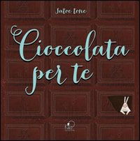 Cover for Satoe Tone · Cioccolata Per Te (Book)