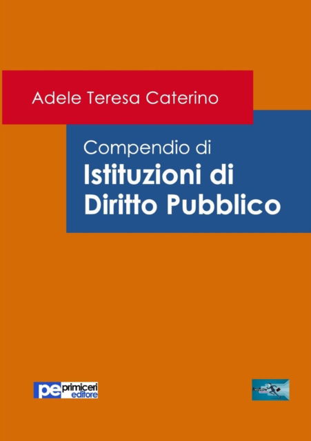 Cover for Adele Teresa Caterino · Compendio di Istituzioni di Diritto Pubblico (Paperback Book) (2012)