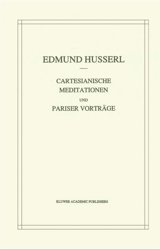 Cover for Edmund Husserl · Cartesianische Meditationen Und Pariser: -Nachdruck Der 2. Verb. Auflage- - Husserliana: Edmund Husserl - Gesammelte Werke (Hardcover Book) [2nd 1991 edition] (1973)