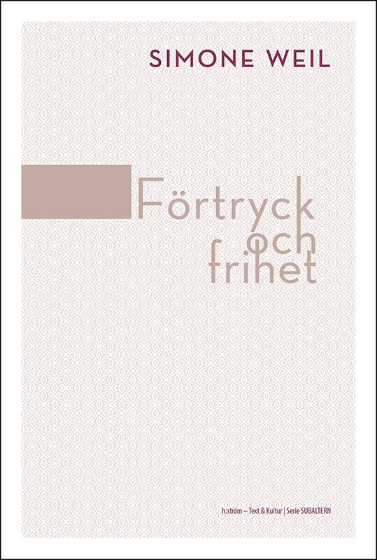 Förtryck och frihet - Simone Weil - Bøger - h:ström - Text & Kultur AB - 9789173273145 - 4. april 2023