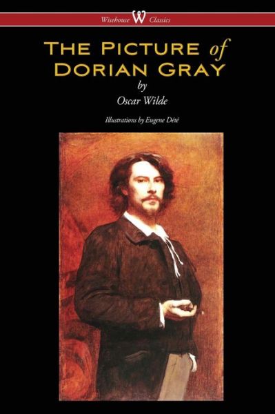 Cover for Oscar Wilde · The Picture of Dorian Gray (Wisehouse Classics - with original illustrations by Eugene Dete) (Taschenbuch) (2015)