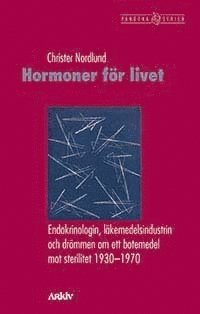 Pandora: Hormoner för livet : endokrinologin, läkemedelsindustrin och drömmen om ett botemedel mot sterilitet 1930-1970 - Christer Nordlund - Books - Arkiv förlag/A-Z förlag - 9789179242145 - December 16, 2008