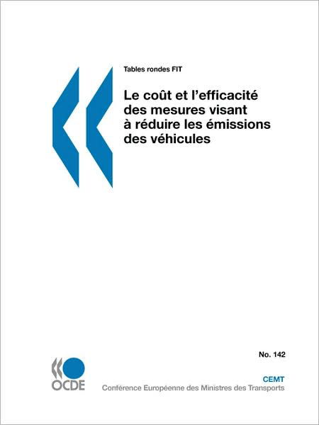 Cover for Oecd Organisation for Economic Co-operation and Develop · Tables Rondes Fit Le Coût et L'efficacité Des Mesures Visant À Réduire Les Émissions Des Véhicules (Paperback Bog) [French edition] (2009)