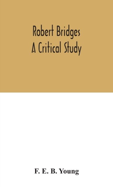 Cover for F E B Young · Robert Bridges; a critical study (Gebundenes Buch) (2020)