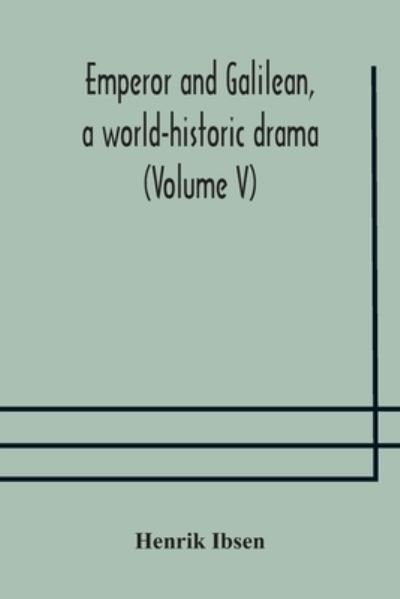Cover for Henrik Ibsen · Emperor and Galilean, a world-historic drama (Volume V) (Pocketbok) (2020)