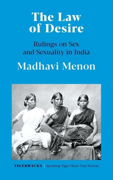 Cover for Madhavi Menon · The Law of Desire Rulings on Sex and Sexuality in India (Pocketbok) (2021)