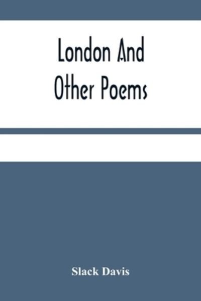 Cover for Slack Davis · London And Other Poems (Taschenbuch) (2021)