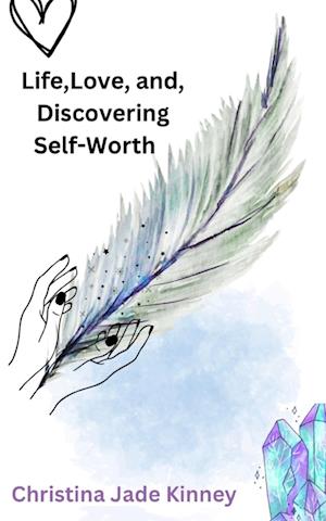 Cover for Christina Kinney · Life, Love, &amp; Discovering Self Worth (Book) (2023)