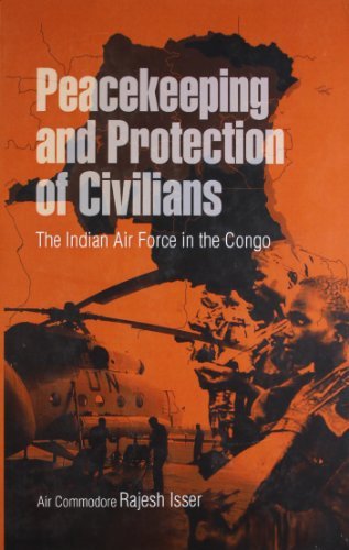 Cover for Rajesh Isser · Peacekeeping and Protection of Civilians: the Indian Air Force in the Congo (Hardcover Book) (2012)