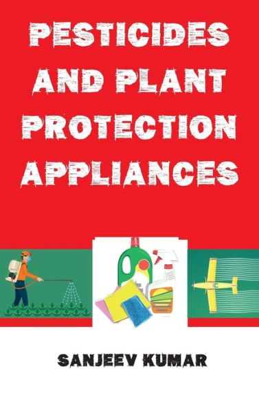 Cover for Sanjeev Kumar · Pesticides and Plant Protection Appliances (Hardcover Book) (2018)