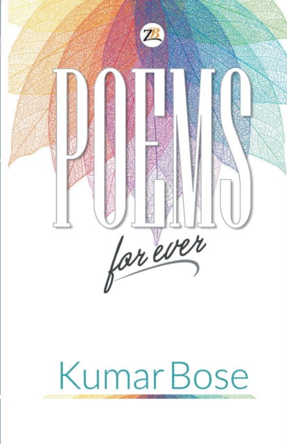 Poems for Ever - Kumar Bose - Books - Zorba Books - 9789388497145 - January 8, 2019