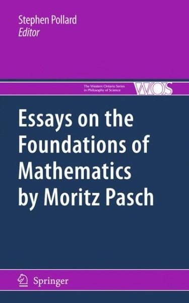 Stephen Pollard · Essays on the Foundations of Mathematics by Moritz Pasch - The Western Ontario Series in Philosophy of Science (Paperback Book) [2010 edition] (2012)
