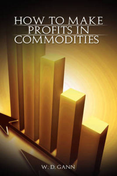 Cover for W. D. Gann · How to Make Profits in Commodities (Hardcover Book) (2008)