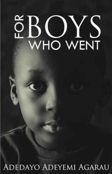 Cover for Adedayo Adeyemi Agarau · For Boys Who Went (Paperback Book) (2017)