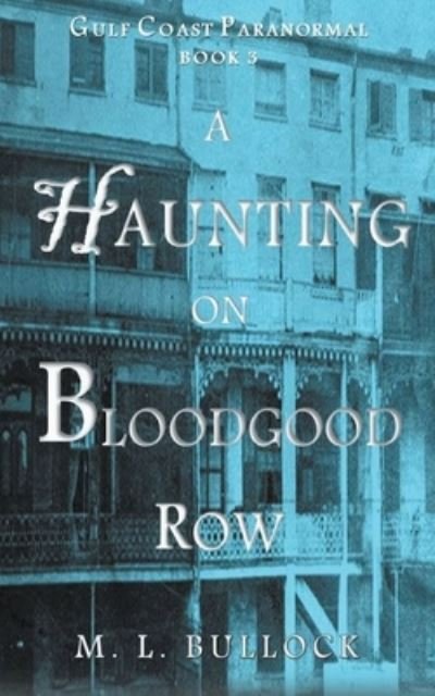 Cover for M L Bullock · A Haunting on Bloodgood Row (Paperback Book) (2021)