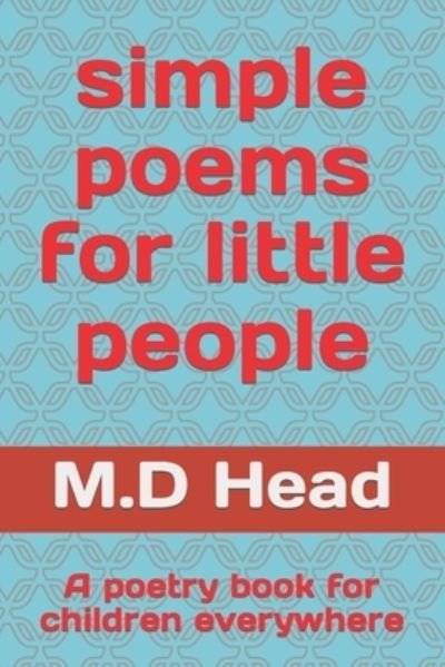 Cover for Head M.D Head · Simple Poems for Little People: a Poetry Book for Children Everywhere (Pocketbok) (2022)