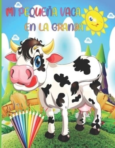 Cover for Ab Draw Publicacion · Mi Pequena Vaca En La Granja: Libro de colorear para ninos, ninos y ninas, ninos pequenos, mascotas divertidas con hermosas ilustraciones para todas las edades. (Paperback Bog) (2022)