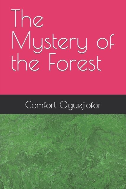 Cover for Comfort Uche Oguejiofor · The Mystery of the Forest (Paperback Book) (2022)