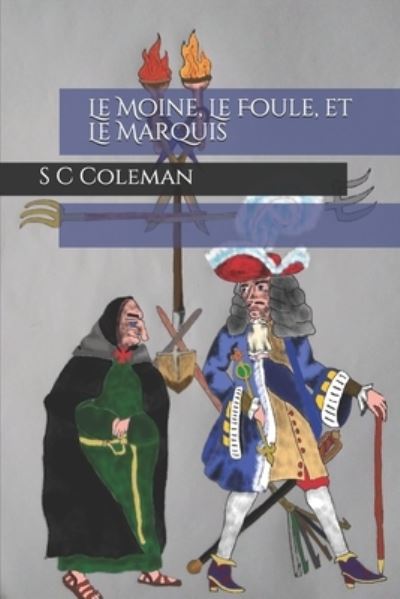 Cover for S C Coleman · Le Moine, Le Foule, et Le Marquis (Paperback Book) (2021)