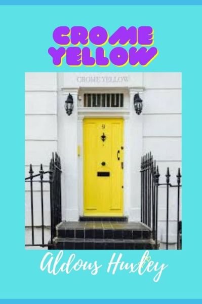 Crome Yellow (Illustrated) - Aldous Huxley - Boeken - Independently Published - 9798464519145 - 25 augustus 2021
