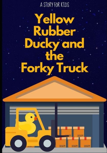 Yellow Rubber Ducky and the Forky Truck - Timothy Smith - Livros - Independently Published - 9798486203145 - 28 de setembro de 2021