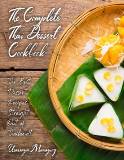 Cover for Urassaya Manaying · The Complete Thai Dessert Cookbook (Pocketbok) (2020)