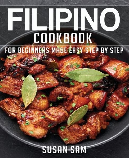 Cover for Sam Susan Sam · Filipino Cookbook: Book1, for Beginners Made Easy Step by Step (Paperback Book) (2020)