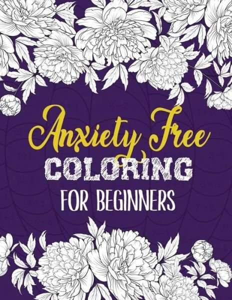 Anxiety Free Coloring for Beginners - Rns Coloring Studio - Books - Independently Published - 9798600197145 - January 17, 2020