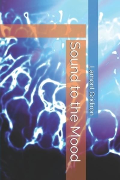 Cover for Lamont Gridiron · Sound to the Mood (Paperback Book) (2020)