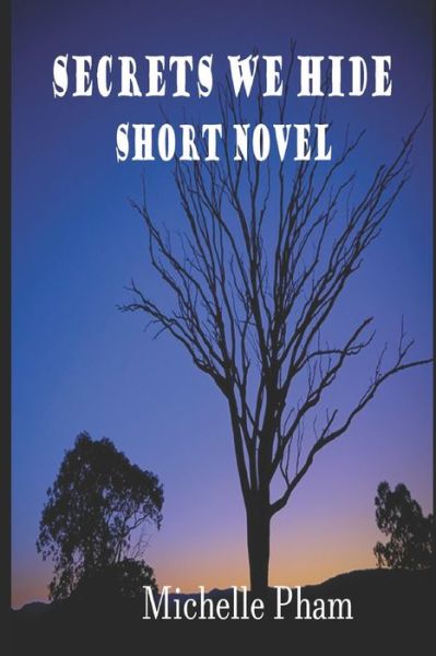 Secrets We Hide Short Novel - Michelle Pham - Books - Independently Published - 9798685590145 - September 12, 2020