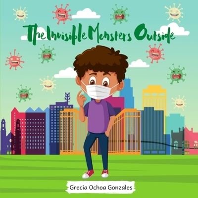 Cover for Grecia Ochoa Gonzales · The Invisible Monsters Outside (Paperback Book) (2020)