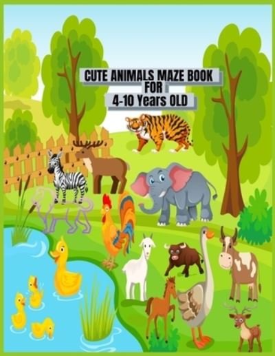 Cover for N H Sabur · Cute Animals Maze Book For 4-10 Years Old. (Paperback Bog) (2021)