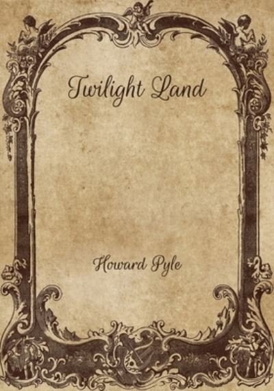 Cover for Howard Pyle · Twilight Land (Paperback Bog) (2021)