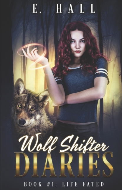 Cover for E Hall · Wolf Shifter Diaries: Life Fated - Sweet Paranormal Wolf &amp; Fae Fantasy Romance (Paperback Book) (2022)