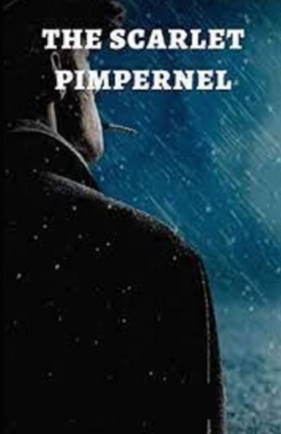 The Scarlet Pimpernel Illustrated - Baroness Orczy - Książki - Independently Published - 9798739318145 - 16 kwietnia 2021