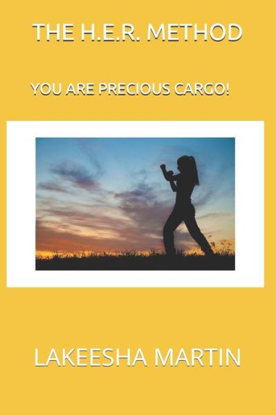 Cover for Lakeesha Martin · The H.E.R. Method: You Are Precious Cargo! (Paperback Book) (2021)