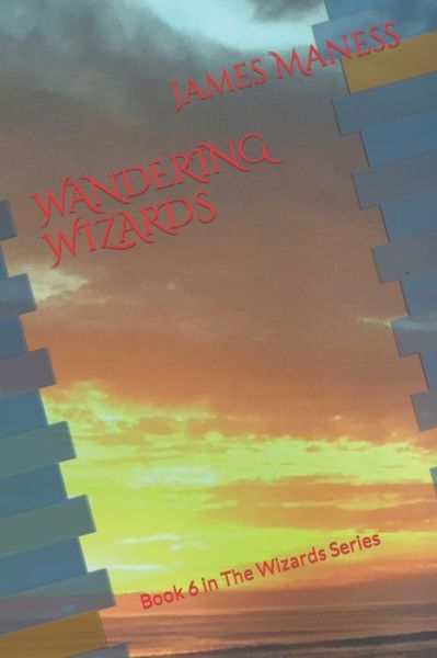 Cover for James Maness · Wandering Wizards: Book 6 in The Wizards Series - Wizards (Taschenbuch) (2022)