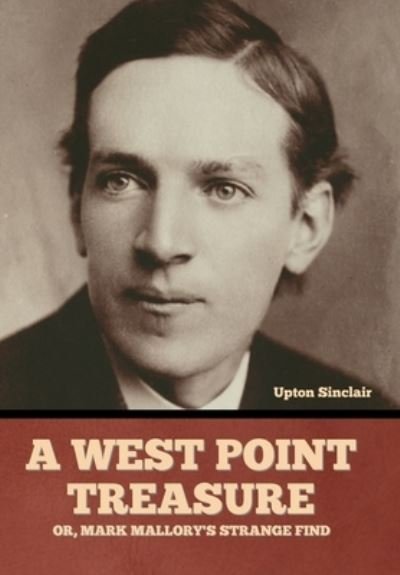 Cover for Upton Sinclair · A West Point Treasure; Or, Mark Mallory's Strange Find (Gebundenes Buch) (2022)
