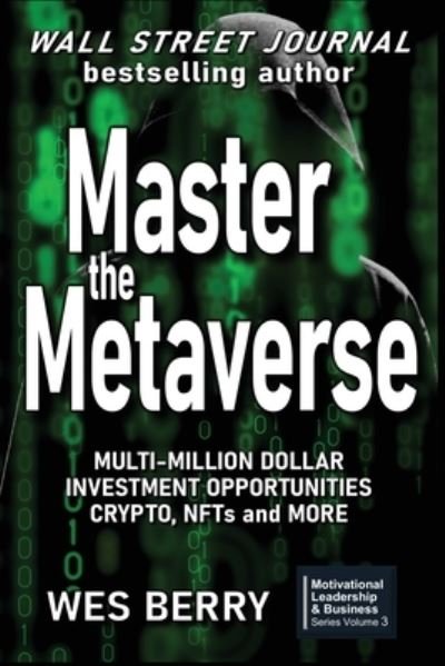 Cover for Wes Berry · Master the Metaverse: Multi-Million Dollar Investment Opportunities, Crypto, NFTs and More - Motivational, Leadership &amp; Business (Paperback Book) (2022)