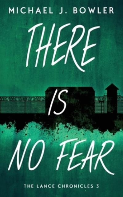 There Is No Fear - Lance Chronicles - Michael J Bowler - Books - Michael J. Bowler - 9798986224145 - August 18, 2022