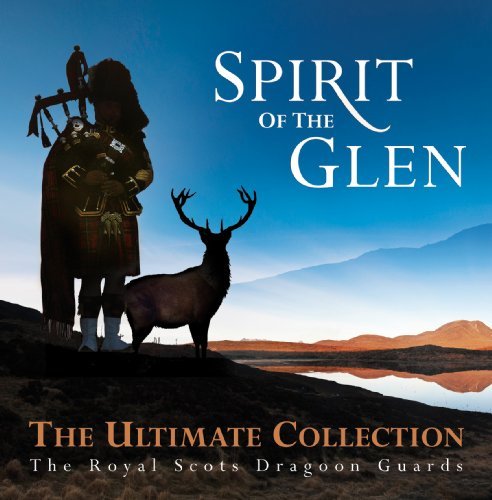 Royal Scots Dragoon Guards · Spirit Of The Glen - Ultimate Collection (CD) (2010)
